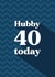 Classic Birthday Card - 40th - Husband - Hubby created by Quinton cards
