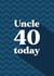 Classic Birthday Card - Uncle - 40th created by Quinton cards