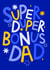 Super Duper Bonus Dad - Cute Father's Day/Birthday Card created by Ludicrous Prints