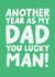 Funny Father's Day Card - Another Year As My Dad, You Lucky Man! created by Studio Doodles