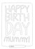 Colouring Birthday Card - Mummy created by Laurent Collective