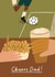 Cheers Dad Father's Day Card created by skeletondraw