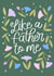 Like A Father To Me - Pretty Botanicals - Happy Father's Day created by by Rachel Manzano