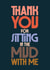 Bold Typography card - Thank you for showing support - Sitting in the Mud created by Rebecca Prinn