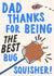 Funny Father's Day Card - Thanks For Being The Best Bug Squisher created by The Marmalade Cat