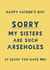 Cheeky Father's Day Card - Sisters are Arseholes created by Giddy Kipper