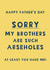 Cheeky Father’s Day Card - Siblings - Brothers Are Arseholes created by Giddy Kipper