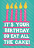 Fun Birthday Card - Eat All The Cake created by Woah there Pickle