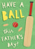Sporty Father's Day Card - Cricket Fan - Have a Ball created by Sarah-Anne Brown