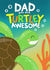 Cute Father’s Day Card - Turtely Awesome - From The Kids created by Sophie Larsson