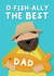 Punny Father’s Day Card - Fishing Pun - O-Fish-Ally The Best Dad created by Sophie Larsson