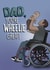 Funny Fathers Day Card - Wheelchair Pun - Dad, You’re Wheelie Great created by I Draw Stuff 