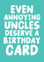 Cheeky Birthday Card - For Uncle - Annoying created by Studio Doodles