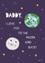Cute Fathers Day Card - Space - Daddy I Love You to The Moon and Back created by Zoe Spry