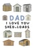 Funny Father's Day Card - Love You Shed-loads created by Pip & Elwood