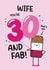 Cute 30th Birthday Card - For Wife - Fab Ice Lolly Pun created by Twisted Haggis