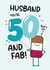 Cute 50th Birthday Card - For Husband - Fab Ice Lolly Pun created by Twisted Haggis
