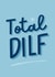 Funny Father's Day Card - Total DILF - For Husband created by Sundiva Designs