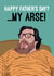 Funny Father's Day Card - My Arse - The Royle Family created by Quitting Hollywood