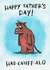 Funny Father’s Day Card - The Gruffalo - For A Tired Dad - Had-Enuff-Alo created by Seb Sells