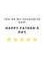 You're my favourite Dad - happy fathers day funny joke card for your dad created by Bethany