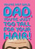 Funny Father's Day Card - For Your Bald Dad - He's Just Too Tall For His Hair! created by Wordplay Design