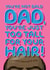 Cheeky Father's Day Card - For A Bald Dad - He's Just Too Tall For His Hair! created by Wordplay Design