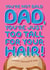 Funny Father's Day Card - For A Bald Ginger Dad - He's Just Too Tall For His Hair! created by Wordplay Design