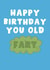 Funny Birthday Card - For Him - You Old Fart created by Pink Peach Cards