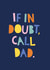 Bright and bold 'If in Doubt, call Dad!' Typographic Father's Day Card. created by Zoe Spry