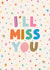 Cute Leaving Card - I'll Miss you created by The Pattern Press