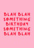 Pink Sarcastic Birthday Card - Blah Blah Blah created by The Happy Badger