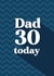 Classic Birthday Card - For Dad - 30 Today created by Quinton cards