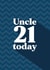 Classic Birthday Card - For Uncle - 21 Today created by Quinton cards
