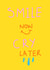 Smile Now, Cry Later card to cheer someone up created by Artisal
