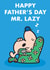 Cute Father's Day Card - Mr. Lazy created by Mr. Men