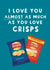 Funny Father’s Day card - I Love You Almost As Much As You Love Crisps created by Giddy Kipper