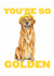 You're So Golden - Golden Retriever Dog Card created by GiFlynn Design