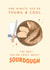 Funny Birthday Card - One Minute You're Young & Cool - Sourdough Bread created by The Cake Thief