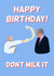 Funny Birthday Card - Nigel Farage Milkshake - Don't Milk It created by Funny Hunny