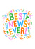 Best News Ever! Fun Confetti Design to Celebrate Good News! created by HappyZoDesigns