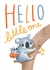 Cute New Baby Card - Hello Little One - Koala Bear for New Baby Girl or Baby Boy created by Emily Nash Illustration