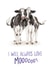 Funny Anniversary Card - I Will Always Love You Mooooooo! created by Citrus Bunn