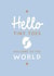 New Baby Boy Card - Hello Tiny Toes Welcome to The World - Baby Feet created by Atwood & Atwood