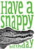 Fun Alligator Birthday Card - Have a snappy birthday created by The Visual Narrator