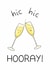 Cute Champagne Card to Congratulate Friends and Family - Hic Hic Hooray! created by CBL