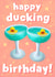 Fun Birthday Card - For Cocktail Lover - Ducking Birthday created by LuxeLumination