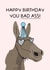 Funny Birthday Card - Donkey Pun - Bad Ass created by Puns and Needles