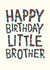 Classic Birthday Card - Little Brother - Younger Brother created by The Boy and the Bear