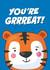 Cute Friendship Card - Cartoon Tiger - You're Grrreat! created by Paul Stevens
